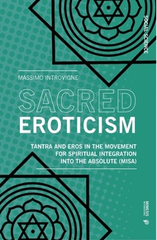 Sacred Eroticism: Tantra and Sexuality in the Movement for Spiritual Integration into the Absolute (MISA)