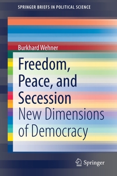Paperback Freedom, Peace, and Secession: New Dimensions of Democracy Book