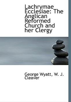 Lachrymae Ecclesiae: The Anglican Reformed Church and Her Clergy