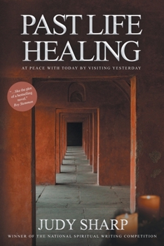 Paperback Past Life Healing: At Peace With Today By Visiting Yesterday Book