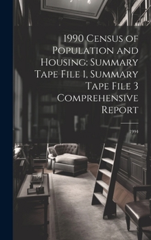 Hardcover 1990 Census of Population and Housing: Summary Tape File 1, Summary Tape File 3 Comprehensive Report: 1994 Book