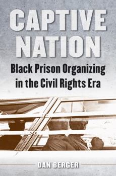 Hardcover Captive Nation: Black Prison Organizing in the Civil Rights Era Book