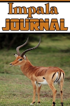Paperback impala JOURNAL: Blank Lined Gift notebook For The impala lovers it will be the Gift Idea for impala Lover. Book