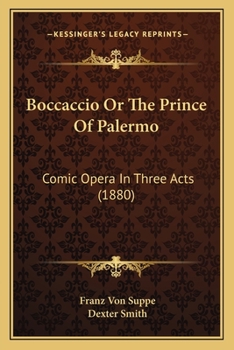 Paperback Boccaccio Or The Prince Of Palermo: Comic Opera In Three Acts (1880) Book