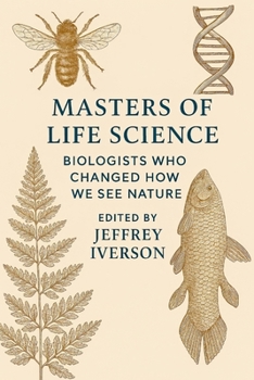 Paperback Masters of Life Science: Biologists Who Changed How We See Nature Book