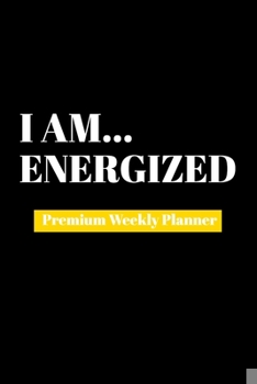 Paperback I Am Energized: Premium Weekly Planner Book