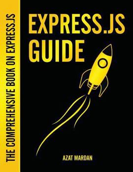 Paperback Express.Js Guide: The Comprehensive Book on Express.Js: The Comprehensive Book on Express.Js Book