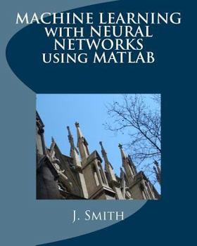 Paperback Machine Learning with Neural Networks Using MATLAB Book