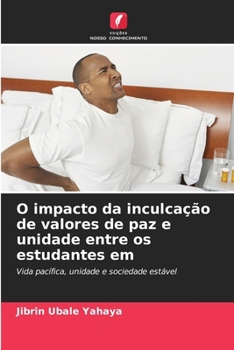O impacto da inculcação de valores de paz e unidade entre os estudantes em (Portuguese Edition)