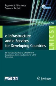 Paperback E-Infrastructure and E-Services for Developing Countries: 8th International Conference, Africomm 2016, Ouagadougou, Burkina Faso, December 6-7, 2016, Book