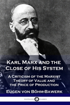 Paperback Karl Marx and the Close of His System: A Criticism of the Marxist Theory of Value and the Price of Production Book