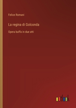 Paperback La regina di Golconda: Opera buffa in due atti [Italian] Book
