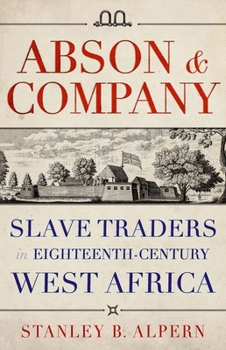 Hardcover Abson & Company: Slave Traders in Eighteenth-Century West Africa Book