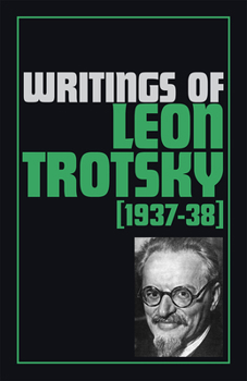Writings of Leon Trotsky 1937-38 - Book #10 of the Writings of Leon Trotsky