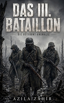Paperback Das III. Bataillon: Die Ostfront-Anomalie - Ein militärischer Sci-Fi-Thriller [German] Book