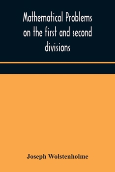 Paperback Mathematical Problems On The First And Second Divisions Of The Schedule Of Subjects For The Cambridge Mathematical Tripos Examination Devised And Arra Book