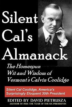 Paperback Silent Cal's Almanack: The Homespun Wit And Wisdom Of Vermont's Calvin Coolidge Book