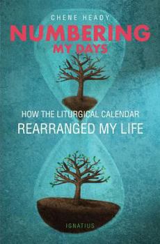 Paperback Numbering My Days: How the Liturgical Calendar Rearranged My Life Book