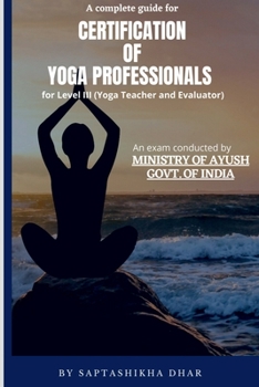 Paperback A Complete Guide for Certification of Yoga Professionals for Level III (Yoga Teacher and Evaluator) Book