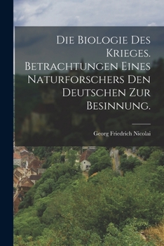 Paperback Die Biologie des Krieges. Betrachtungen eines Naturforschers den Deutschen zur Besinnung. [German] Book