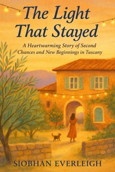 Paperback The Light That Stayed: A Novel of Second Chances in Tuscany Book