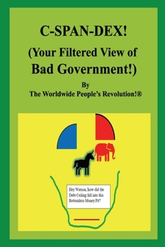 Paperback C-Span-Dex!: (Your Filtered View of Bad Government!) Book