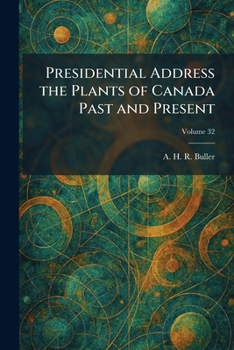 Presidential Address the Plants of Canada Past and Present
