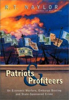 Hardcover Patriots and Profiteers: On Economic Warfare, Embargo Busting, and State-Sponsored Crime Book