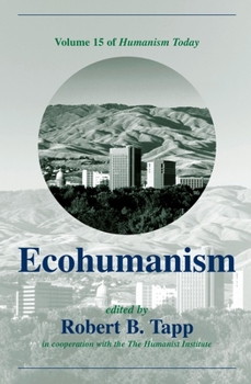Ecohumanism (Humanism Today, Volume 15)