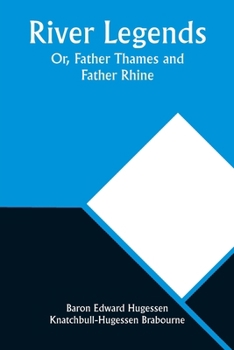 Paperback River Legends; Or, Father Thames and Father Rhine Book