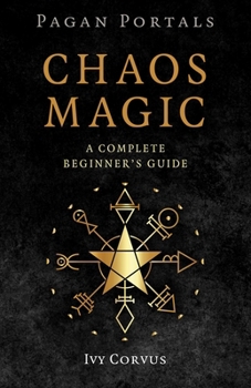Paperback Pagan Portals - Chaos Magic: A Complete Beginner's Guide Book
