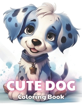 Paperback Cute Dog Coloring Book: 100+ Coloring Pages for Relaxation, Stress Relief and Creativity Book