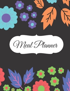 Meal Planner: Track And Plan Your Meals Weekly (55 Week Food Planner / Diary / Log / Journal / Calendar): Meal Prep And Planning Grocery List