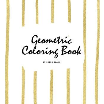 Paperback Geometric Patterns Coloring Book for Young Adults and Teens (8.5x8.5 Coloring Book / Activity Book) Book