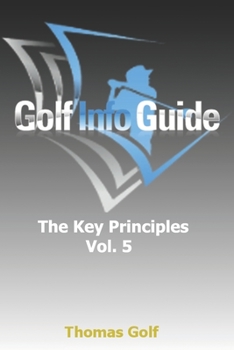 Paperback Golf Info Guide: The Key Principles VOL 5 Book