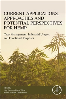 Paperback Current Applications, Approaches and Potential Perspectives for Hemp: Crop Management, Industrial Usages, and Functional Purposes Book