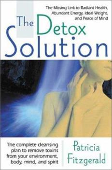 Paperback The Detox Solution: The Missing Link to Radiant Health, Abundant Energy, Ideal Weight, and Peace of Mind Book