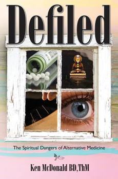 Paperback Defiled: The Spiritual Dangers of Alternative Medicine Book