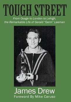 Hardcover Tough Street: From Osage to London to Lehigh, the Remarkable Life of Gerald "Germ" Leeman Book