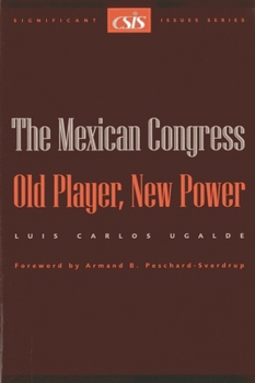 The Mexican Congress: Old Player, New Power (Csis Significant Issues Series)