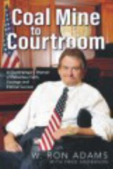 Hardcover Coal Mine to Courtroom: A Quadriplegic's Memoir of Relentless Faith, Courage, and Eternal Success Book