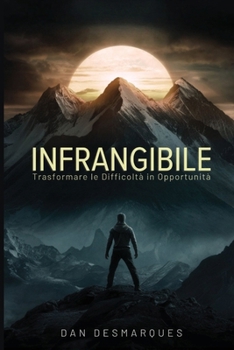 Paperback Infrangibile: Trasformare le Difficoltà in Opportunità [Italian] Book