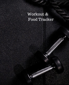 Workout & Food Tracker: Daily Workout & Food Journal / Notebook / Diary, 90 Day 190 pages Daily Exercise Meal Progress Tracker For a Better You with small dumbells and black rope on the cover.