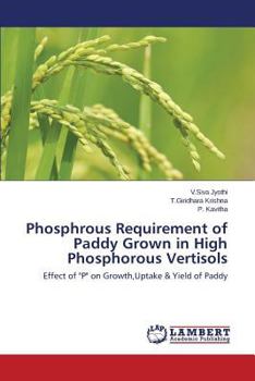 Paperback Phosphrous Requirement of Paddy Grown in High Phosphorous Vertisols Book