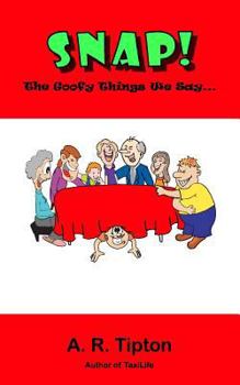Paperback Snap! The Goofy Things We Say Book