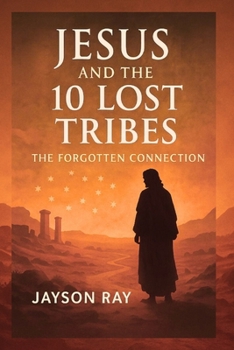 Paperback Jesus and the 10 Lost Tribes: The Forgotten Connection Book