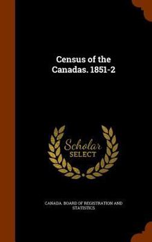 Hardcover Census of the Canadas. 1851-2 Book