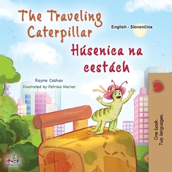 The Traveling Caterpillar (English Slovak Bilingual Book for Kids) (English Slovak Bilingual Collection) (Slovak Edition)