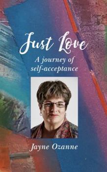 Paperback Just Love: A Journey of Self-Acceptance Book