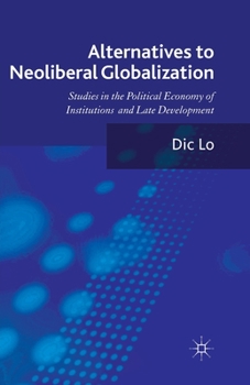 Paperback Alternatives to Neoliberal Globalization: Studies in the Political Economy of Institutions and Late Development Book